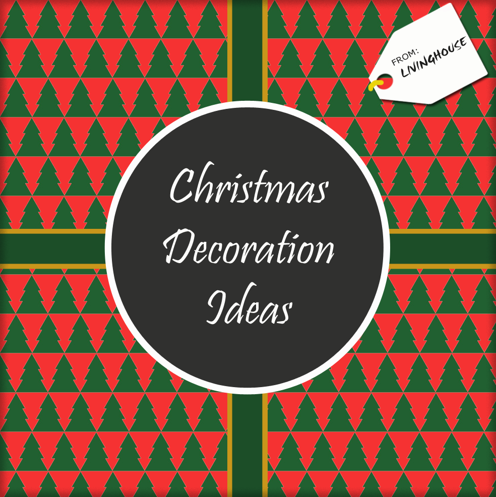 Christmas Decoration Ideas - Part 1 - LivinghouseLivinghouse
