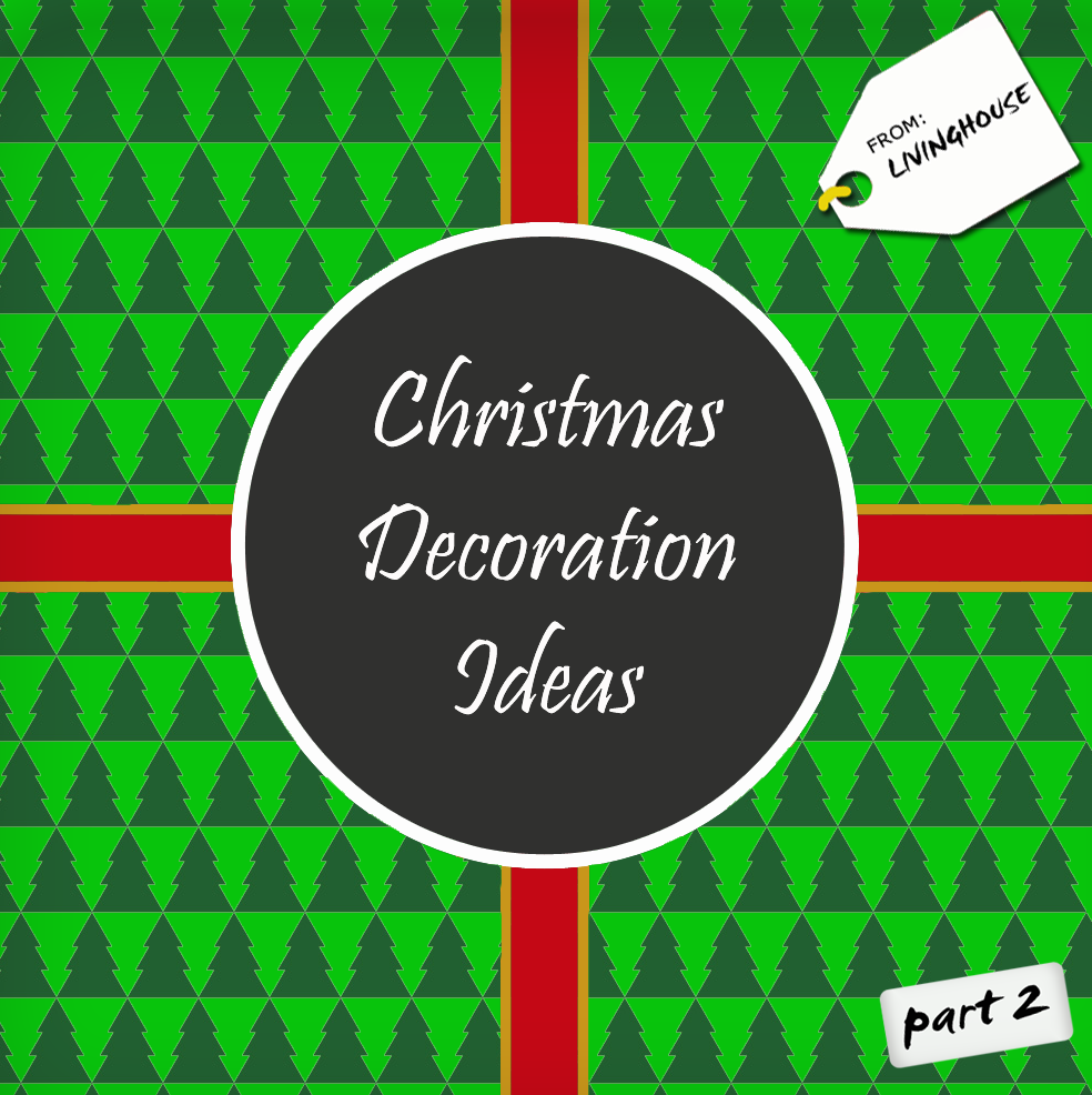Christmas Decoration Ideas – Part 2 - LivinghouseLivinghouse