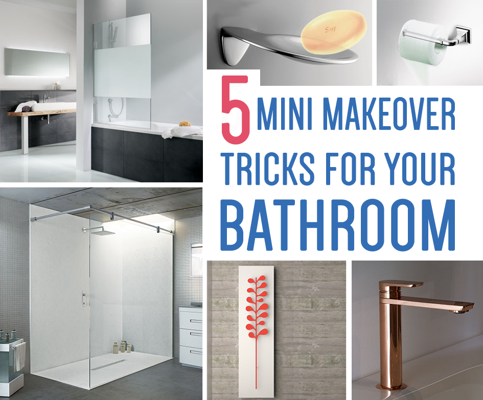 5 Mini Makeover Tricks for your Bathroom - livinghouse.co.uk